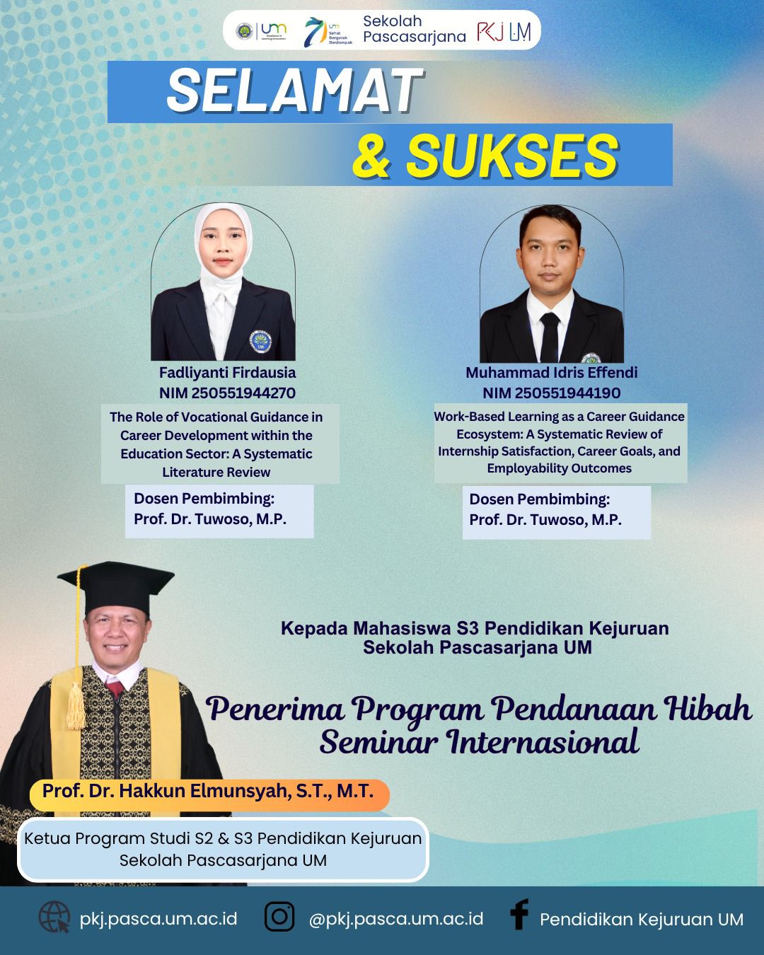 SELAMAT & SUKSES Kepada Mahasiswa S3 Pendidikan Kejuruan Sekolah Pascasarjana UM Penerima Program Pendanaan Hibah Seminar Internasional